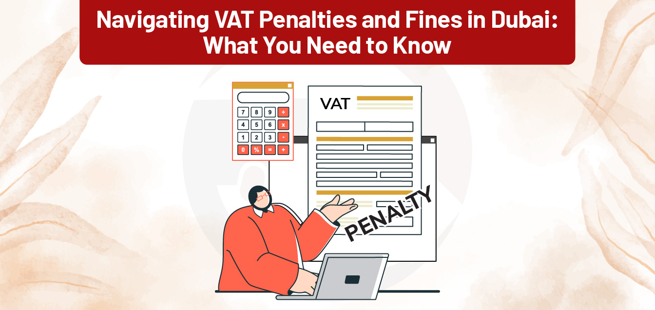 Navigating VAT Penalties and Fines in Dubai: What You Need to Know